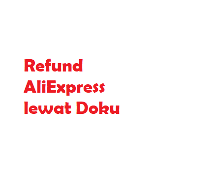Refund AliExpress lewat Doku